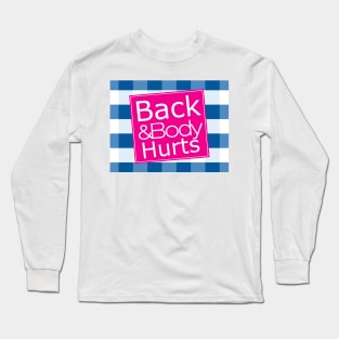 Back and Body hurts Long Sleeve T-Shirt